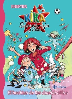 KIKA SUPERRBRUJA 17 Y DANI. EL HECHIZO DE LOS DUENDECILLOS | 9788469605547 | KNISTER | Galatea Llibres | Librería online de Reus, Tarragona | Comprar libros en catalán y castellano online