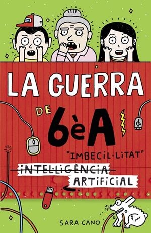 IMBECIL·LITAT ARTIFICIAL (LA GUERRA DE 6ÈA 3) | 9788420485140 | CANO, SARA | Galatea Llibres | Llibreria online de Reus, Tarragona | Comprar llibres en català i castellà online