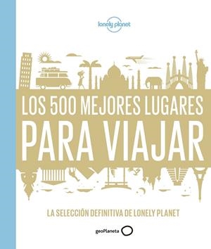 LOS 500 MEJORES LUGARES PARA VIAJAR | 9788408159544 | Galatea Llibres | Llibreria online de Reus, Tarragona | Comprar llibres en català i castellà online
