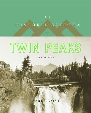 LA HISTORIA SECRETA DE TWIN PEAKS | 9788408161813 | FROST, MARK | Galatea Llibres | Llibreria online de Reus, Tarragona | Comprar llibres en català i castellà online