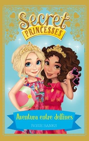 SECRET PRINCESSES 2. AVENTURA ENTRE DELFINES | 9788424658953 | BANKS, ROSIE | Galatea Llibres | Llibreria online de Reus, Tarragona | Comprar llibres en català i castellà online