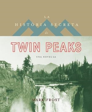 LA HISTÒRIA SECRETA DE TWIN PEAKS | 9788466421423 | FROST, MARK | Galatea Llibres | Llibreria online de Reus, Tarragona | Comprar llibres en català i castellà online