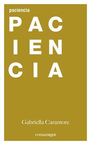 PACIENCIA | 9788416605484 | CARAMORE, GABRIELLA | Galatea Llibres | Llibreria online de Reus, Tarragona | Comprar llibres en català i castellà online