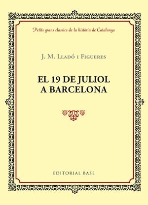 EL 19 DE JULIOL A BARCELONA | 9788416587377 | LLADÓ I FIGUERES, J.M. | Galatea Llibres | Llibreria online de Reus, Tarragona | Comprar llibres en català i castellà online