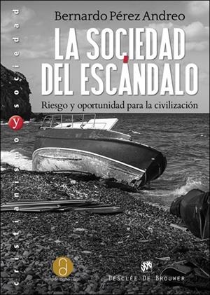 LA SOCIEDAD DEL ESCÁNDALO. RIESGO Y OPORTUNIDAD PARA LA CIVILIZACIÓN | 9788433028686 | PÉREZ ANDREO, BERNARDO | Galatea Llibres | Librería online de Reus, Tarragona | Comprar libros en catalán y castellano online