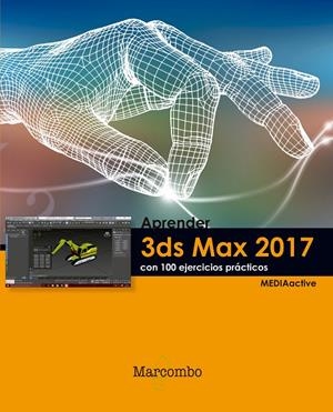 APRENDER 3DS MAX 2017 CON 100 EJERCICIOS PRÁCTICOS | 9788426724014 | , MEDIAACTIVE | Galatea Llibres | Llibreria online de Reus, Tarragona | Comprar llibres en català i castellà online