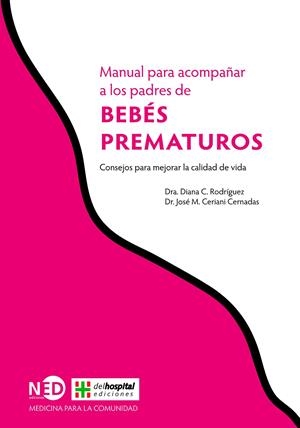 MANUAL PARA ACOMPAÑAR A LOS PADRES DE BEBÉS PREMATUROS | 9788416737055 | RODRÍGUEZ, DIANA C./CERIANI CERNADAS, JOSÉ M. | Galatea Llibres | Llibreria online de Reus, Tarragona | Comprar llibres en català i castellà online