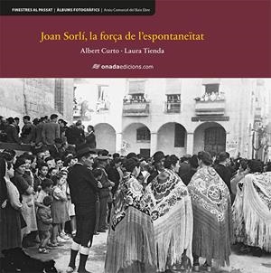 JOAN SORLÍ, LA FORÇA DE L?ESPONTANEÏTAT | 9788416505661 | CURTO HOMEDES, ALBERT/TIENDA MARTÍNEZ, LAURA | Galatea Llibres | Llibreria online de Reus, Tarragona | Comprar llibres en català i castellà online