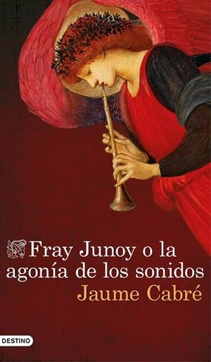 FRAY JUNOY O LA AGONÍA DE LOS SONIDOS | 9788423351459 | CABRÉ, JAUME | Galatea Llibres | Llibreria online de Reus, Tarragona | Comprar llibres en català i castellà online