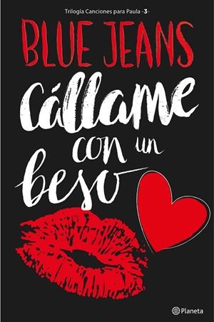 CÁLLAME CON UN BESO (TRILOGÍA CANCIONES PARA PAULA 3) | 9788408161646 | BLUE JEANS | Galatea Llibres | Llibreria online de Reus, Tarragona | Comprar llibres en català i castellà online