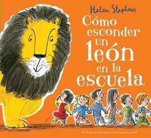 CÓMO ESCONDER UN LEÓN EN LA ESCUELA | 9788416712106 | STEPHENS, HELEN | Galatea Llibres | Librería online de Reus, Tarragona | Comprar libros en catalán y castellano online