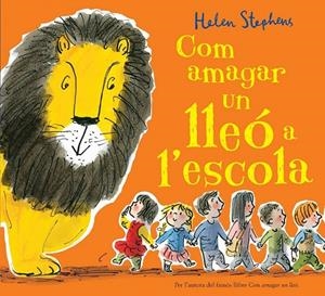 COM AMAGAR UN LLEÓ A L'ESCOLA | 9788416712113 | STEPHENS, HELEN | Galatea Llibres | Librería online de Reus, Tarragona | Comprar libros en catalán y castellano online