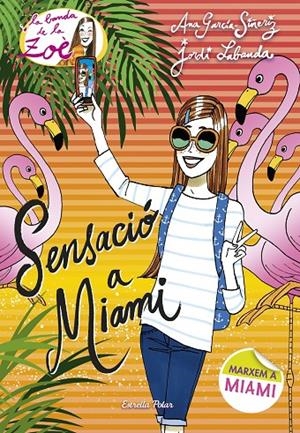 SENSACIÓ A MIAMI. LA BANDA DE LA ZOÈ 13 | 9788491370901 | GARCÍA-SIÑERIZ, ANA / LABANDA BLANCO, JORDI | Galatea Llibres | Librería online de Reus, Tarragona | Comprar libros en catalán y castellano online