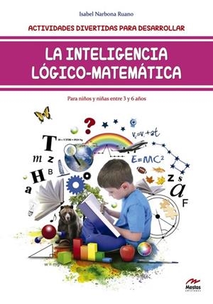 ACTIVIDADES DIVERTIDAS PARA DESARROLLAR LA INTELIGENCIA LÓGICO-MATEMÁTICA 3-6 AÑOS | 9788416775002 | NARBONA RUANO, ISABEL | Galatea Llibres | Llibreria online de Reus, Tarragona | Comprar llibres en català i castellà online