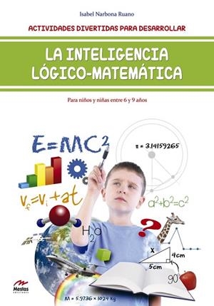 ACTIVIDADES DIVERTIDAS PARA DESARROLLAR LA INTELIGENCIA LÓGICO-MATEMÁTICA 6-9 AÑOS | 9788416775019 | NARBONA RUANO, ISABEL | Galatea Llibres | Llibreria online de Reus, Tarragona | Comprar llibres en català i castellà online