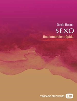 SEXO. UNA INMERSIÓN RÁPIDA | 9788491172109 | BUENO, DAVID | Galatea Llibres | Llibreria online de Reus, Tarragona | Comprar llibres en català i castellà online