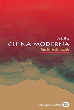 CHINA MODERNA. UNA INMERSIÓN RÁPIDA | 9788491172093 | RÍOS PAREDES, XULIO | Galatea Llibres | Librería online de Reus, Tarragona | Comprar libros en catalán y castellano online