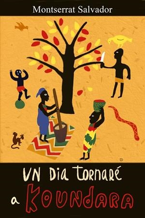 UN DIA TORNARÉ A KOUNDARA | 9788416281916 | SALVADOR, MONTSERRAT | Galatea Llibres | Llibreria online de Reus, Tarragona | Comprar llibres en català i castellà online