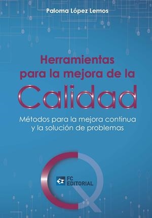 HERRAMIENTAS PARA LA MEJORA DE LA CALIDAD | 9788416671090 | LÓPEZ LEMOS, PALOMA | Galatea Llibres | Librería online de Reus, Tarragona | Comprar libros en catalán y castellano online