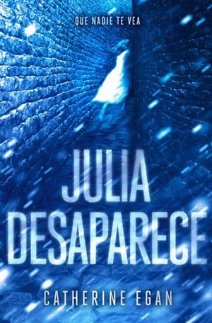 JULIA DESAPARECE | 9788420484464 | EGAN, CATHERINE | Galatea Llibres | Llibreria online de Reus, Tarragona | Comprar llibres en català i castellà online