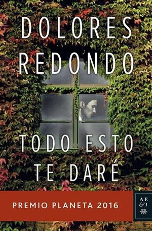 TODO ESTO TE DARÉ (PREMIO PLANETA 2016) | 9788408163176 | REDONDO, DOLORES | Galatea Llibres | Llibreria online de Reus, Tarragona | Comprar llibres en català i castellà online