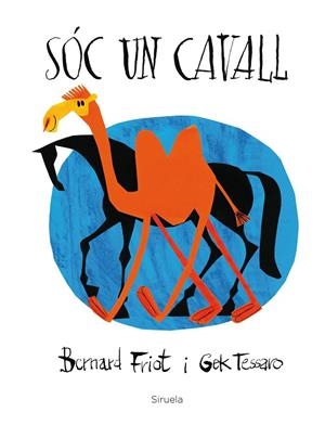 SÓC UN CAVALL | 9788416854462 | FRIOT, BERNARD/TESSARO, GEK | Galatea Llibres | Llibreria online de Reus, Tarragona | Comprar llibres en català i castellà online