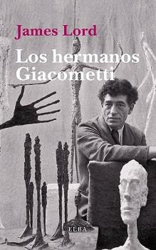 LOS HERMANOS GIACOMETTI | 9788494552434 | LORD, JAMES | Galatea Llibres | Llibreria online de Reus, Tarragona | Comprar llibres en català i castellà online