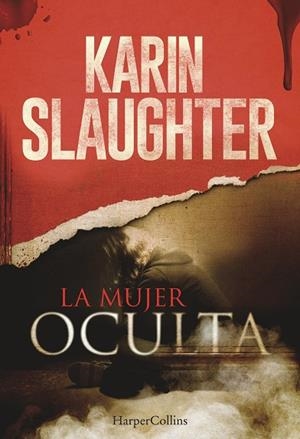 LA MUJER OCULTA | 9788491390107 | SLAUGHTER, KARIN | Galatea Llibres | Llibreria online de Reus, Tarragona | Comprar llibres en català i castellà online