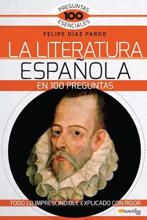 LA LITERATURA ESPAÑOLA EN 100 PREGUNTAS | 9788499678177 | DÍAZ PARDO, FELIPE | Galatea Llibres | Librería online de Reus, Tarragona | Comprar libros en catalán y castellano online