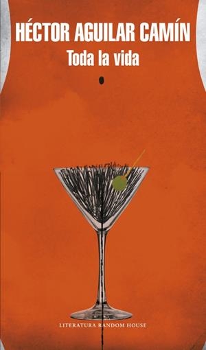 TODA LA VIDA | 9788439732273 | AGUILAR CAMÍN, HÉCTOR | Galatea Llibres | Llibreria online de Reus, Tarragona | Comprar llibres en català i castellà online