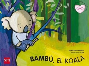 BAMBU, EL KOALA | 9788467541038 | TABOADA, ALMUDENA | Galatea Llibres | Llibreria online de Reus, Tarragona | Comprar llibres en català i castellà online