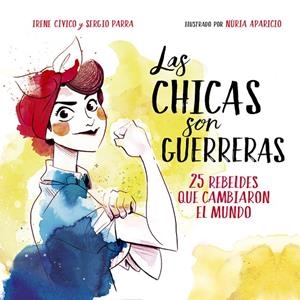 LAS CHICAS SON GUERRERAS | 9788490436547 | CIVICO, IRENE/PARRA, SERGIO | Galatea Llibres | Librería online de Reus, Tarragona | Comprar libros en catalán y castellano online