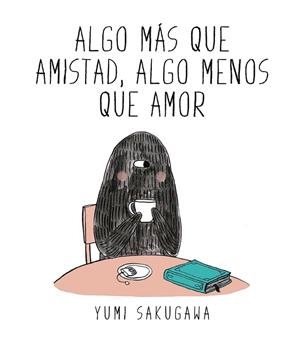 ALGO MÁS QUE AMISTAD, ALGO MENOS QUE AMOR | 9788494556845 | SAKUGAWA, YUMI | Galatea Llibres | Llibreria online de Reus, Tarragona | Comprar llibres en català i castellà online