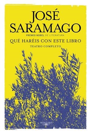 QUÉ HARÉIS CON ESTE LIBRO. TEATRO COMPLETO | 9788420419671 | SARAMAGO, JOSE | Galatea Llibres | Llibreria online de Reus, Tarragona | Comprar llibres en català i castellà online