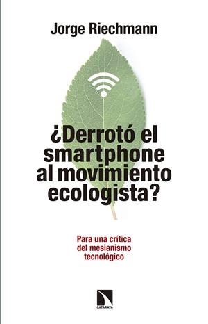 DERROTÓ EL SMARTPHONE AL MOVIMIENTO ECOLOGISTA? | 9788490972151 | RIECHMANN, JORGE | Galatea Llibres | Llibreria online de Reus, Tarragona | Comprar llibres en català i castellà online