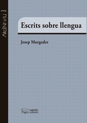ESCRITS SOBRE LLENGUA | 9788499757865 | MURGADES, JOSEP | Galatea Llibres | Llibreria online de Reus, Tarragona | Comprar llibres en català i castellà online