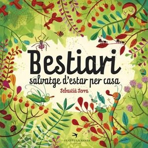 BESTIARI SALVATGE D'ESTAR PER CASA | 9788494562440 | SERRA BONILLA, SEBASTIÀ | Galatea Llibres | Librería online de Reus, Tarragona | Comprar libros en catalán y castellano online