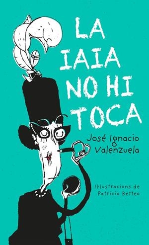 LA IAIA NO HI TOCA | 9788416490325 | VALENZUELA, JOSE I. | Galatea Llibres | Librería online de Reus, Tarragona | Comprar libros en catalán y castellano online