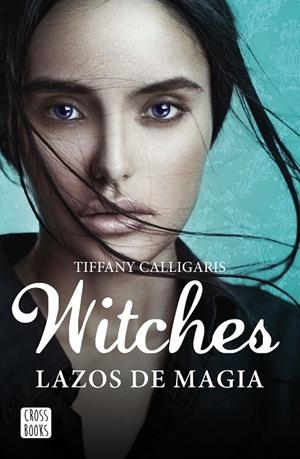 WITCHES 1. LAZOS DE MAGIA | 9788408160250 | CALLIGARIS, TIFFANY | Galatea Llibres | Librería online de Reus, Tarragona | Comprar libros en catalán y castellano online