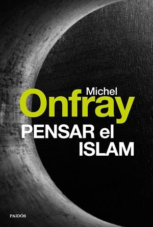 PENSAR EL ISLAM | 9788449332685 | ONFRAY, MICHEL | Galatea Llibres | Librería online de Reus, Tarragona | Comprar libros en catalán y castellano online
