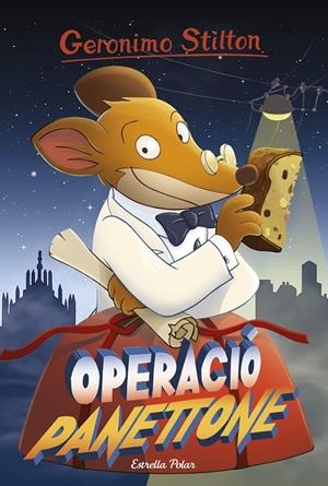 OPERACIÓ PANETTONE. GERONIMO STILTON 63 | 9788491370789 | Galatea Llibres | Librería online de Reus, Tarragona | Comprar libros en catalán y castellano online