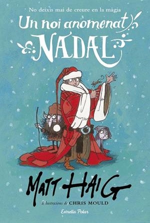 UN NOI ANOMENAT NADAL | 9788491371199 | HAIG, MATT / CHRIS MOULD | Galatea Llibres | Llibreria online de Reus, Tarragona | Comprar llibres en català i castellà online