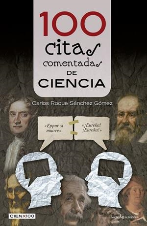 100 CITAS COMENTADAS DE CIENCIA | 9788416012800 | SÁNCHEZ GÓMEZ, CARLOS ROQUE | Galatea Llibres | Llibreria online de Reus, Tarragona | Comprar llibres en català i castellà online