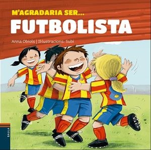 M'AGRADARIA SER... FUTBOLISTA | 9788447932801 | OBIOLS LLOPART, ANNA | Galatea Llibres | Llibreria online de Reus, Tarragona | Comprar llibres en català i castellà online