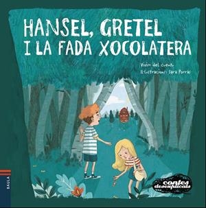 HANSEL, GRETEL I LA FADA XOCOLATERA (CONTES DESEXPLICATS, 10) | 9788447932658 | VIVIM DEL CUENTU; PORRAS, SARA | Galatea Llibres | Llibreria online de Reus, Tarragona | Comprar llibres en català i castellà online