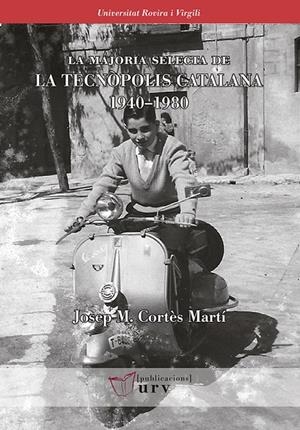LA MAJORIA SELECTA DE  LA TECNÒPOLIS CATALANA 1940?1980 | 9788484244523 | CORTÈS MARTÍ, JOSEP MARIA | Galatea Llibres | Librería online de Reus, Tarragona | Comprar libros en catalán y castellano online
