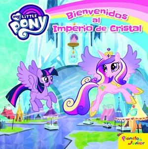 MY LITTLE PONY. BIENVENIDOS AL IMPERIO DE CRISTAL | 9788408157076 | Galatea Llibres | Librería online de Reus, Tarragona | Comprar libros en catalán y castellano online