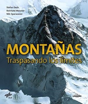 MONTAÑAS. TRASPASANDO LOS LÍMITES | 9788416489640 | DECH, STEFAN / REINHOLD MESSNER/NILS SPARWASSER | Galatea Llibres | Librería online de Reus, Tarragona | Comprar libros en catalán y castellano online