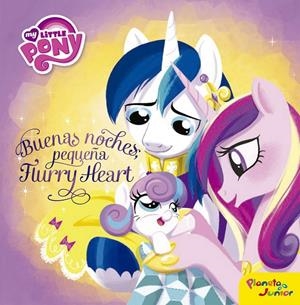MY LITTLE PONY. BUENAS NOCHES, PEQUEÑA FLURRY HEART | 9788408163145 | Galatea Llibres | Librería online de Reus, Tarragona | Comprar libros en catalán y castellano online