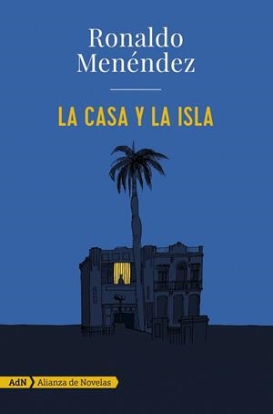LA CASA Y LA ISLA | 9788491044727 | MENÉNDEZ, RONALDO | Galatea Llibres | Librería online de Reus, Tarragona | Comprar libros en catalán y castellano online